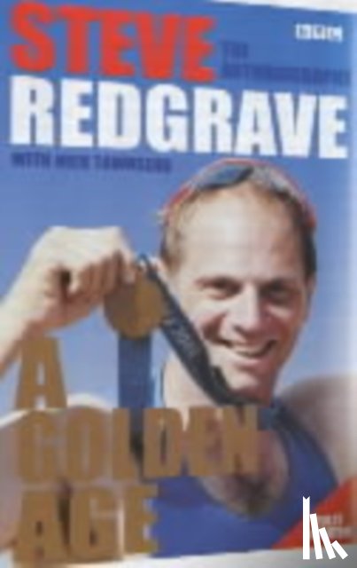 Townsend, Nick, Redgrave, Steven - Steve Redgrave - A Golden Age