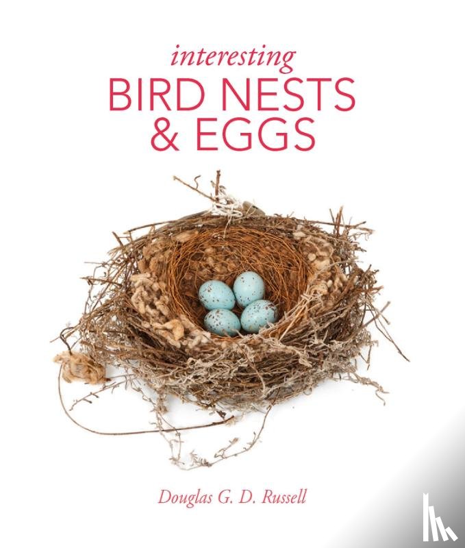 Russell, Douglas - Interesting Bird Nests and Eggs