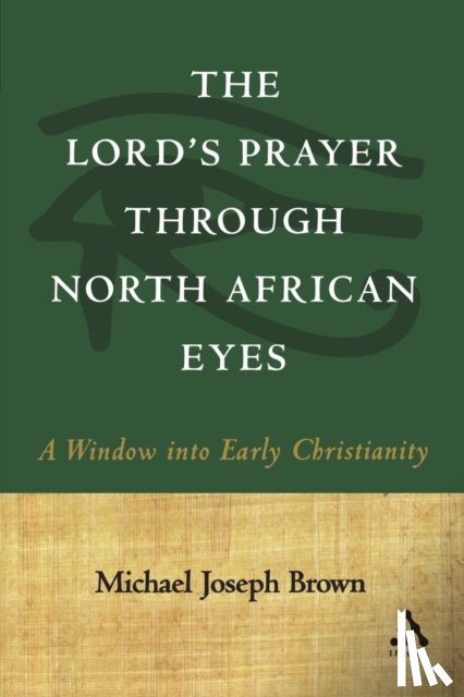 Brown, Prof. Michael Joseph - The Lord's Prayer through North African Eyes