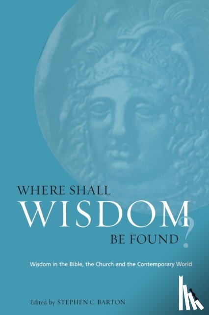 Barton, Dr. Stephen - Where Shall Wisdom Be Found?