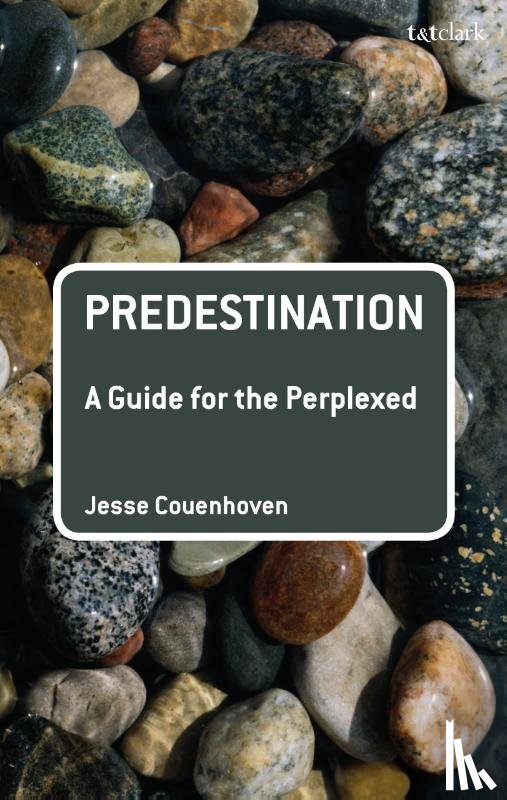 Couenhoven, Dr Jesse (Villanova University - Predestination: A Guide for the Perplexed