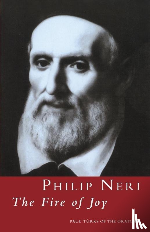 Turks, Paul - Philip Neri: The Fire of Joy