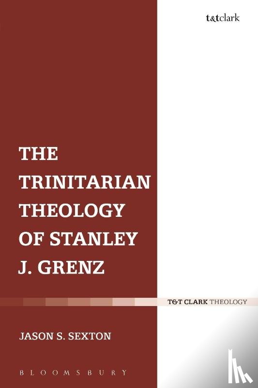 Sexton, Dr Jason S. - The Trinitarian Theology of Stanley J. Grenz