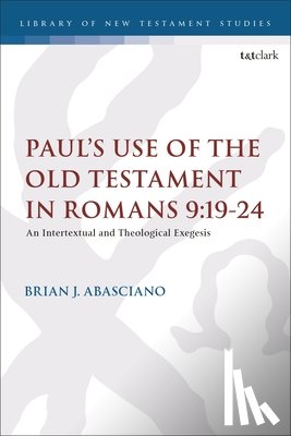 Abasciano, Adjunct Professor Brian J. (Gordon-Conwell Theological Seminary - Paul’s Use of the Old Testament in Romans 9:19-24