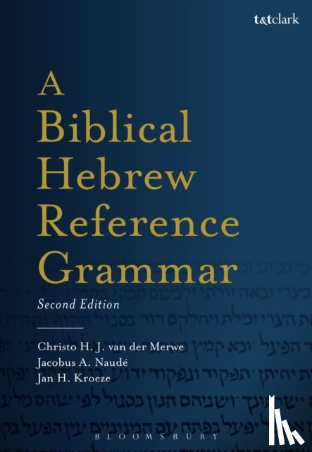 van der Merwe, Christo H. (Stellenbosch University, South Africa), Naude, Prof Jacobus A. (University of the Free State, South Africa) - A Biblical Hebrew Reference Grammar