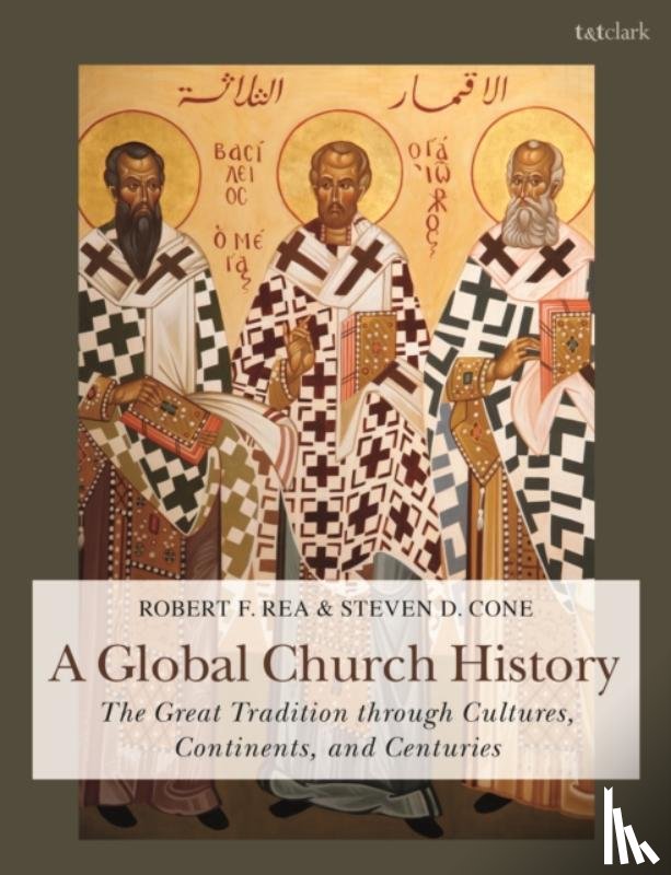 Cone, Dr Steven D., Rea, Dr Robert F. - A Global Church History