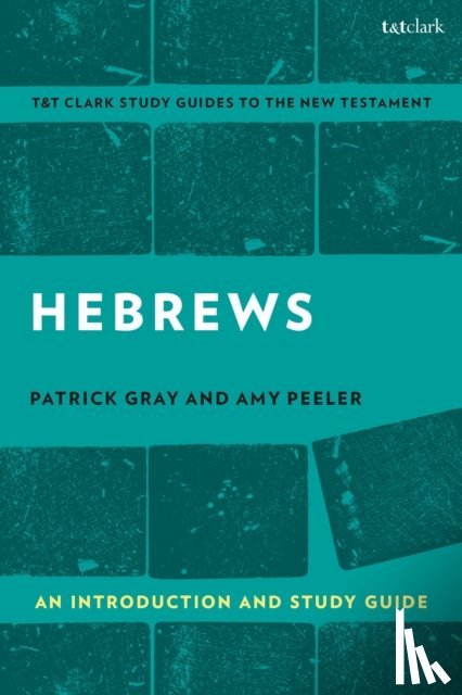 Peeler, Associate Professor Amy L. B. (Wheaton College, Gray, Associate Professor Patrick (Rhodes College - Hebrews: An Introduction and Study Guide