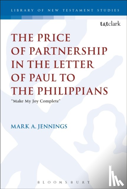 Jennings, Dr Mark A. (Gordon-Conwell Seminary - The Price of Partnership in the Letter of Paul to the Philippians