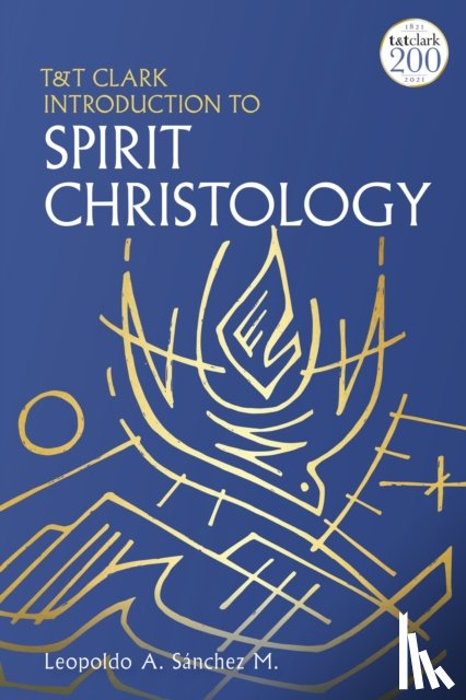 Sanchez M., Professor Leopoldo A. - T&T Clark Introduction to Spirit Christology