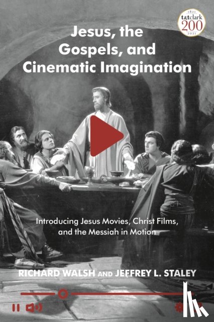 Walsh, Professor Richard, Staley, Professor Jeffrey L. - Jesus, the Gospels and Cinematic Imagination