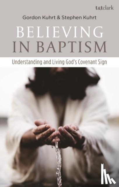 Kuhrt, Revd Stephen (Christ Church, UK), Kuhrt, Gordon (Independent Scholar, UK) - Believing in Baptism