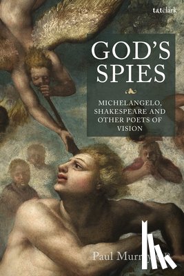 Murray OP, Dr Paul - God's Spies: Michelangelo, Shakespeare and Other Poets of Vision
