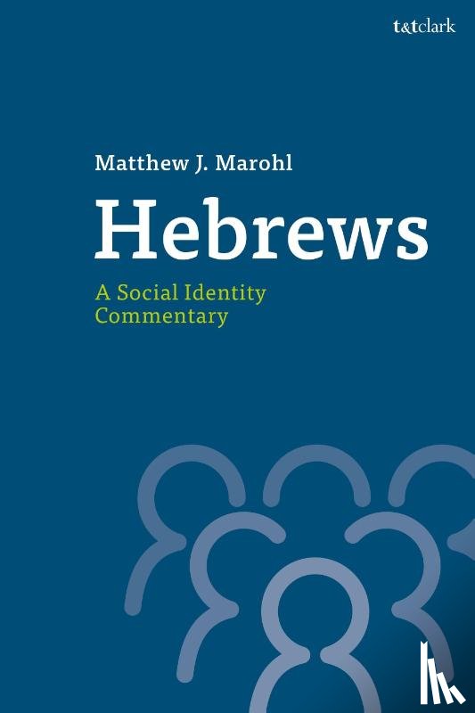 Marohl, Rev Dr Matthew J. (St. Olaf College - Hebrews: A Social Identity Commentary