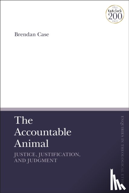 Case, Dr Brendan - The Accountable Animal: Justice, Justification, and Judgment