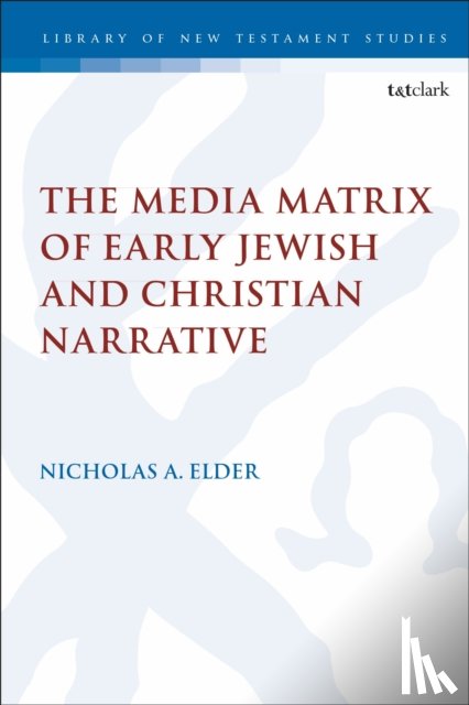 Elder, Dr Nicholas (Marquette University - The Media Matrix of Early Jewish and Christian Narrative