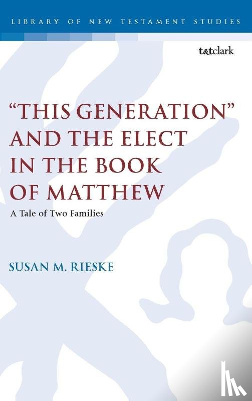 Rieske, Dr. Susan M. (Adjunct Professor - "This Generation" and the Elect in the Book of Matthew