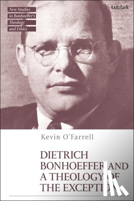 O’Farrell, Kevin - Dietrich Bonhoeffer and a Theology of the Exception