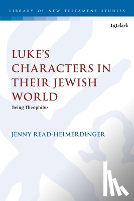 Read-Heimerdinger, Jenny (University of Wales Trinity Saint David - Luke’s Characters in their Jewish World