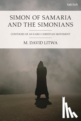 Litwa, Dr M. David (Australian Catholic University - Simon of Samaria and the Simonians