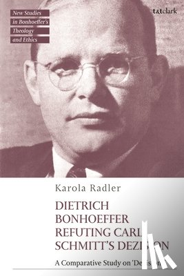 Radler, Dr Karola (University of Stellenbosch - Dietrich Bonhoeffer Refuting Carl Schmitt's Dezision