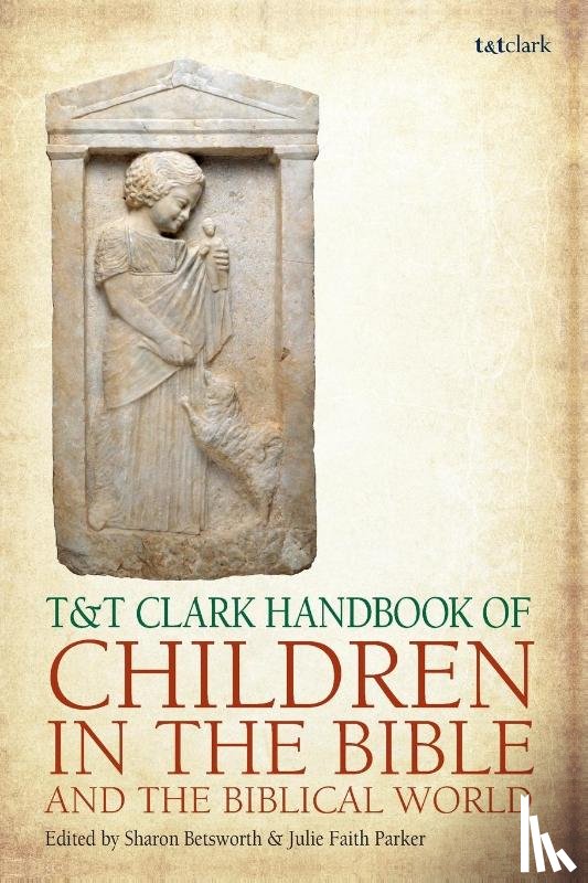  - T&T Clark Handbook of Children in the Bible and the Biblical World