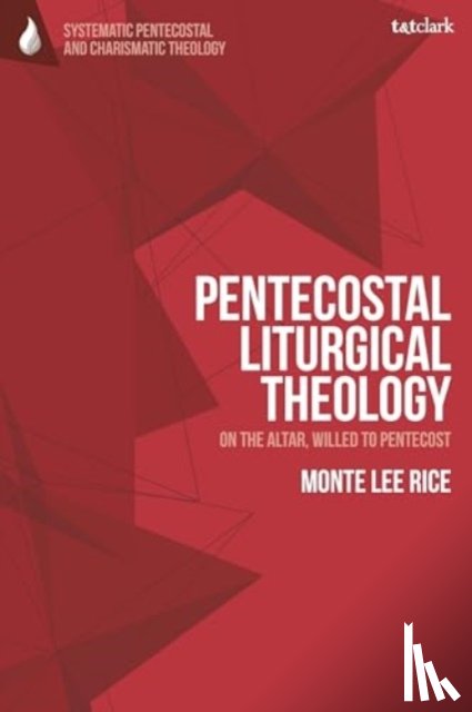 Rice, Dr Monte Lee (Pastor and Theological Educator - Pentecostal Liturgical Theology