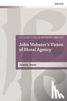 Jones, Rev Dr W. Jeremy (Memphis City Seminary - John Webster's Vision of Moral Agency