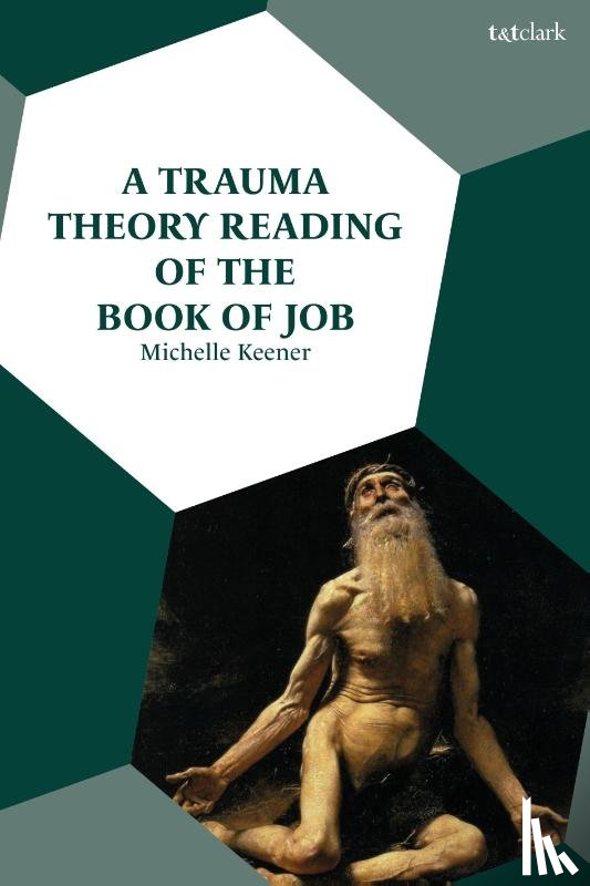 Keener, Dr Michelle - A Trauma Theory Reading of the Book of Job