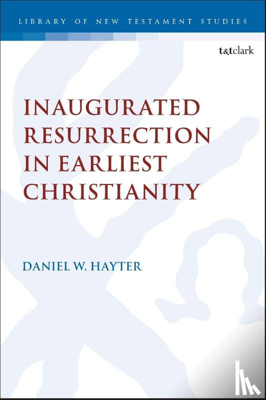 Hayter, Dr. Daniel W. (King's College London - Inaugurated Resurrection in Earliest Christianity