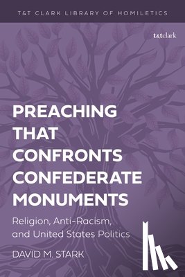 Stark, Prof David M. (University of the South - Preaching that Confronts Confederate Monuments