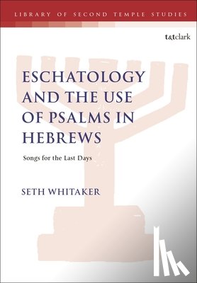 Whitaker, Dr. Seth (University of St Andrews - Eschatology and the Use of Psalms in Hebrews