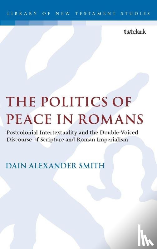 Smith, Dr Dain Alexander - The Politics of Peace in Romans
