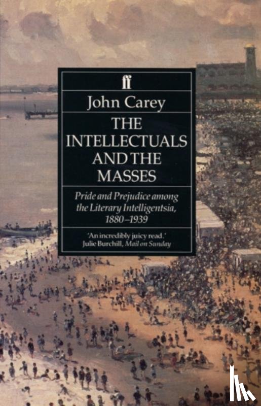 Carey, Professor John - The Intellectuals and the Masses
