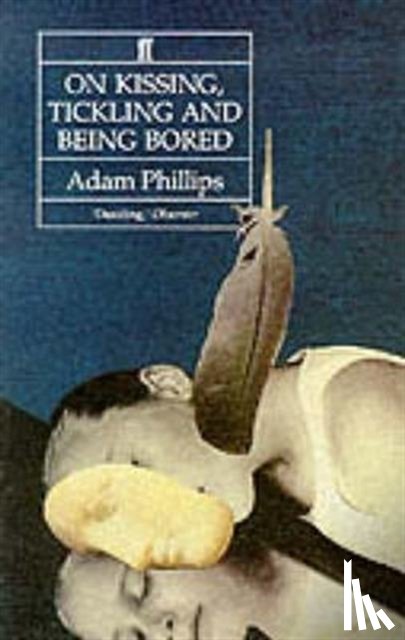 Phillips, Adam - On Kissing, Tickling and Being Bored