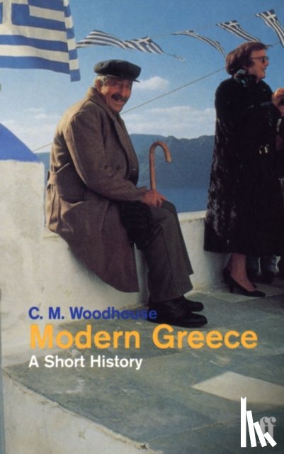 Woodhouse D.S.O., The Hon. C.M. - Modern Greece: A Short History