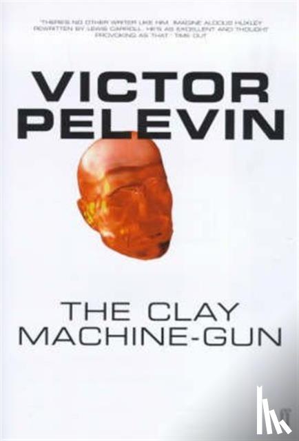 Pelevin, Viktor - The Clay Machine Gun