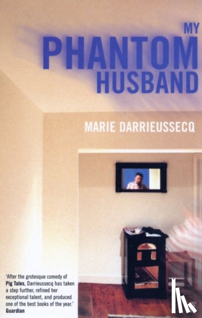 Darrieussecq, Marie - My Phantom Husband