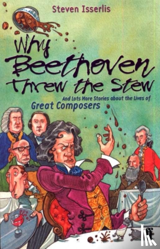 Isserlis, Steven - Why Beethoven Threw the Stew