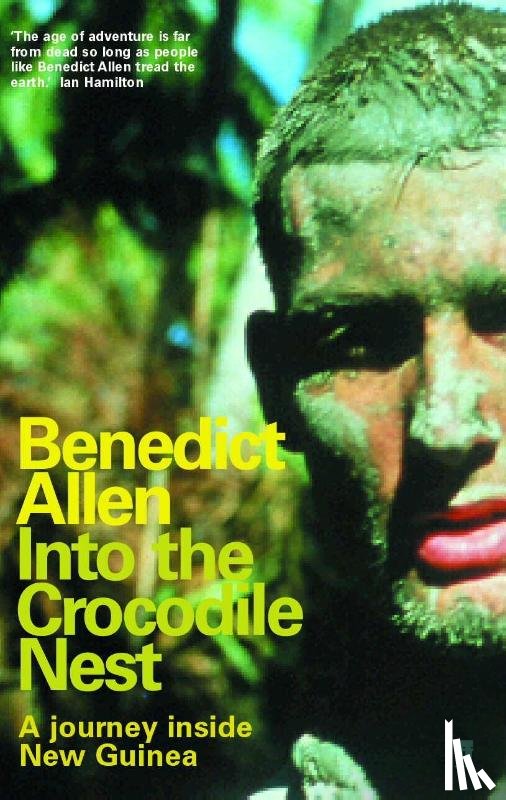Allen, Benedict - Into the Crocodile Nest