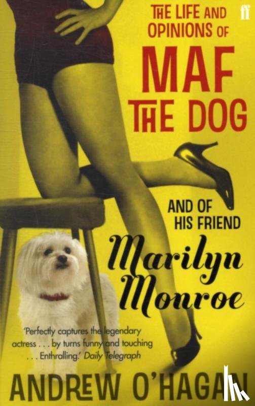 O'Hagan, Andrew - The Life and Opinions of Maf the Dog, and of his friend Marilyn Monroe