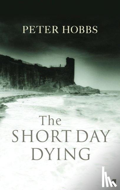 Hobbs, Peter - The Short Day Dying