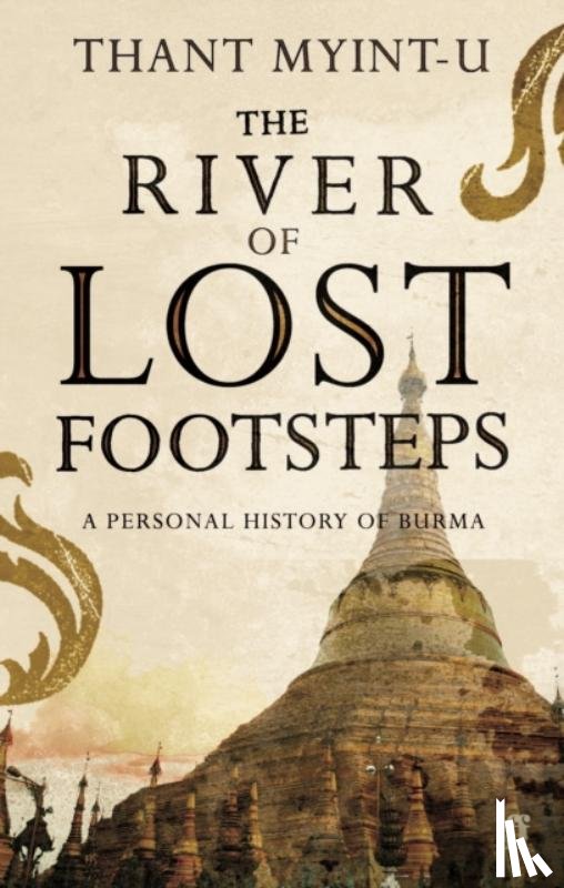Myint-U, Thant - The River of Lost Footsteps