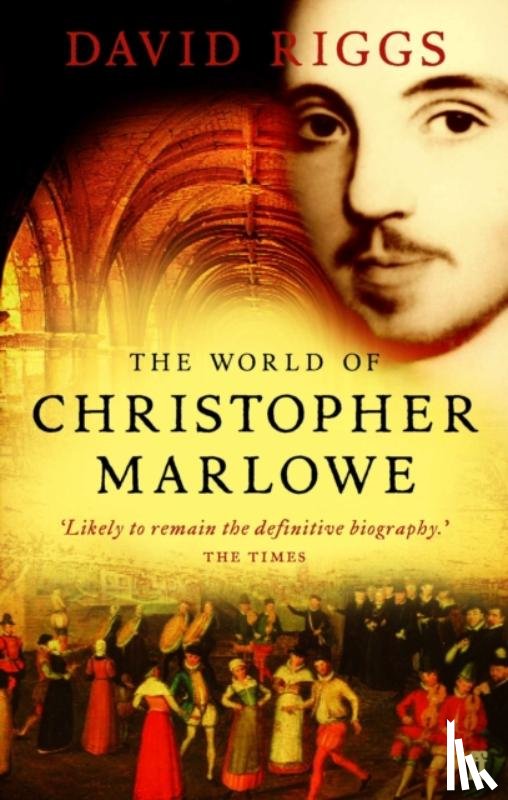 Riggs, Professor David - The World of Christopher Marlowe