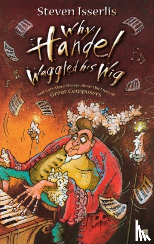 Isserlis, Steven - Why Handel Waggled His Wig