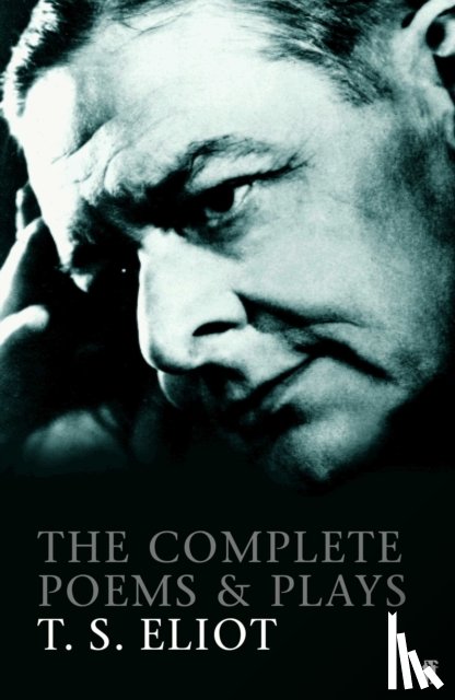 Eliot, T. S. - The Complete Poems and Plays of T. S. Eliot