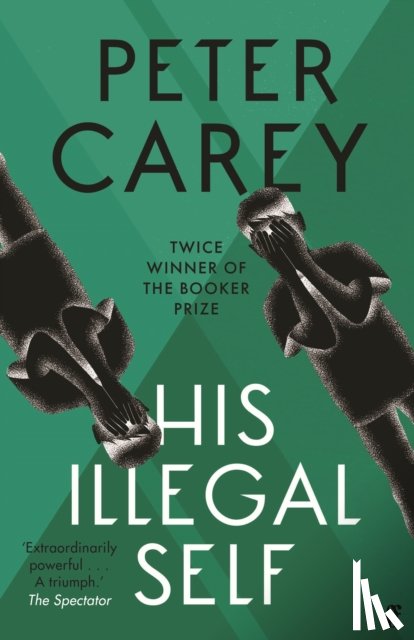 Carey, Peter - His Illegal Self