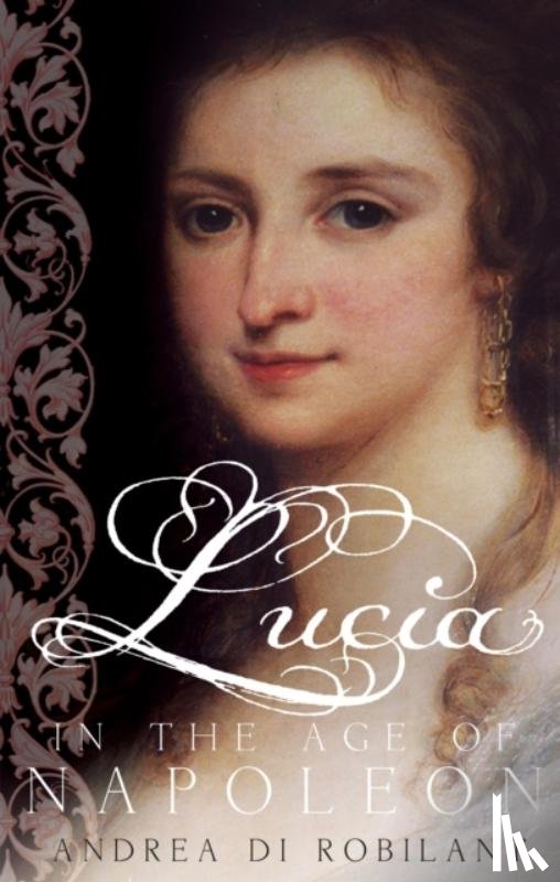 di Robilant, Andrea - Lucia in the Age of Napoleon