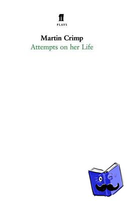 Crimp, Martin - Attempts on Her Life
