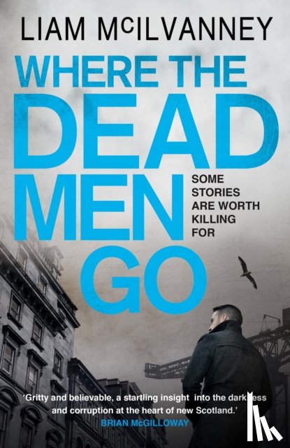 McIlvanney, Liam - Where the Dead Men Go