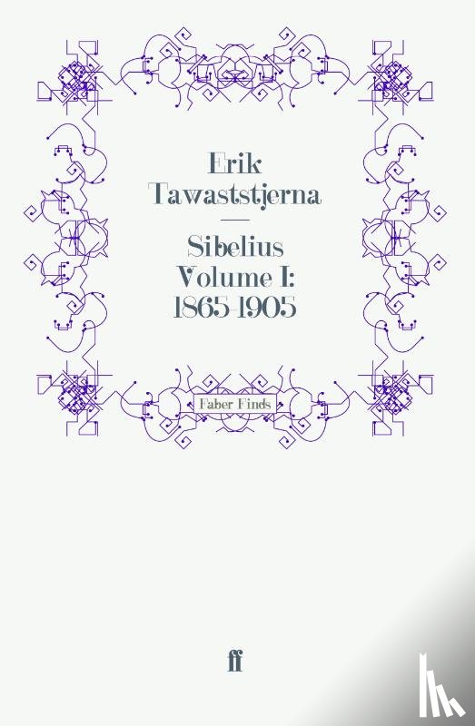 Tawaststjerna, Erik - Sibelius Volume I: 1865-1905